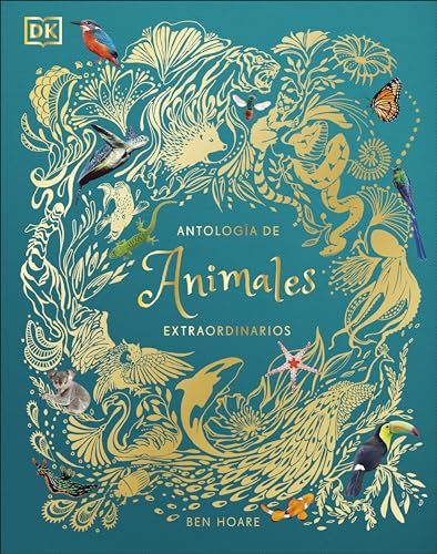Antología de animales extraordinarios (An Anthology of Intriguing Animals) (DK Children's Anthologies)